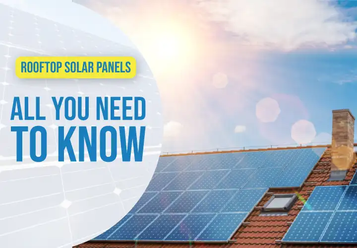 Rooftop Solar Panels - all you need to know