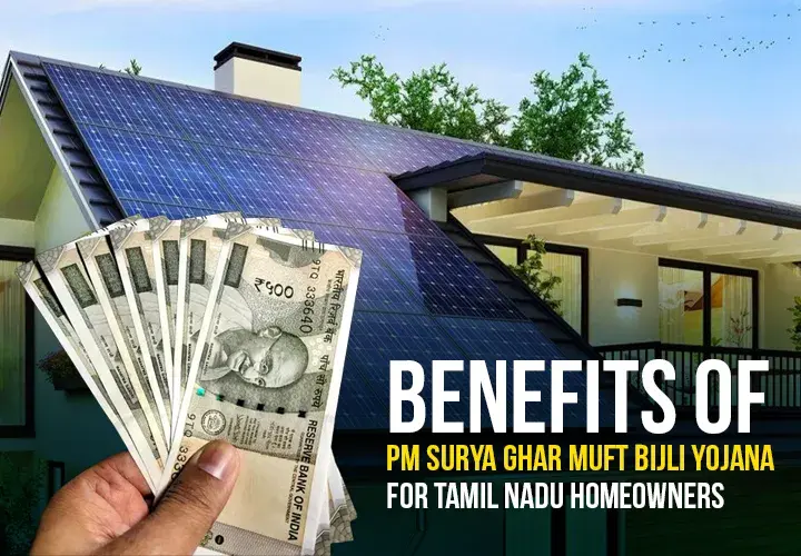 Benefits of PM Surya Ghar Muft Bijli Yojana for Tamil Nadu Homeowners
