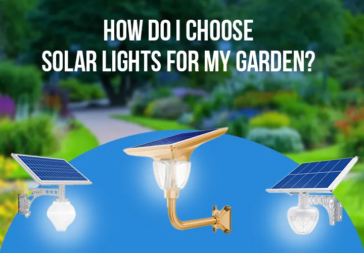 Choose Solar Lights For My Garden