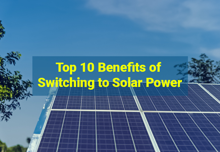 10 Benefits of switching to solar power