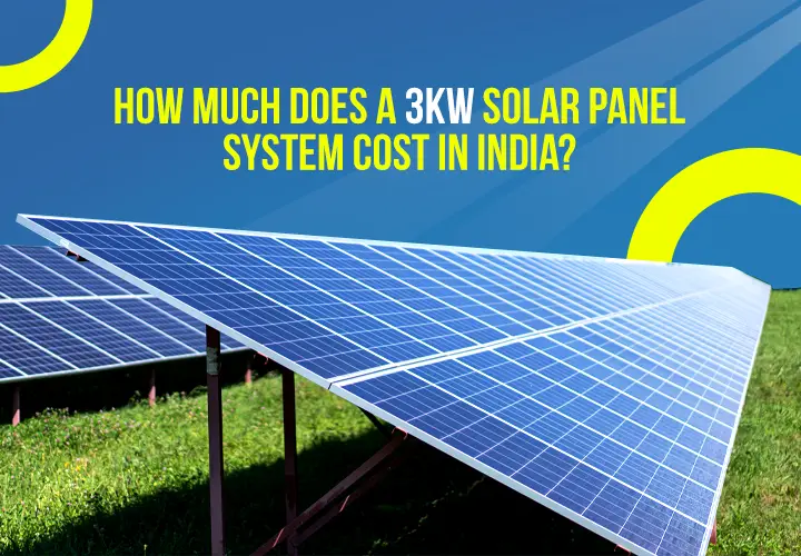 How Much Does a 3kW Solar Panel System Cost in India?