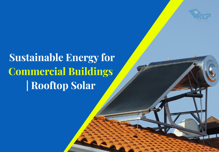 Sustainable Energy  for Commercial Buildings | Rooftop Solar