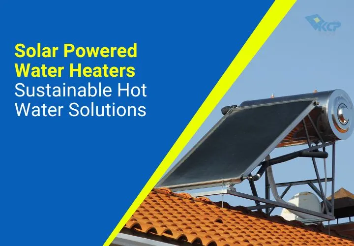 Solar-Powered Water Heaters: Sustainable Hot Water Solutions