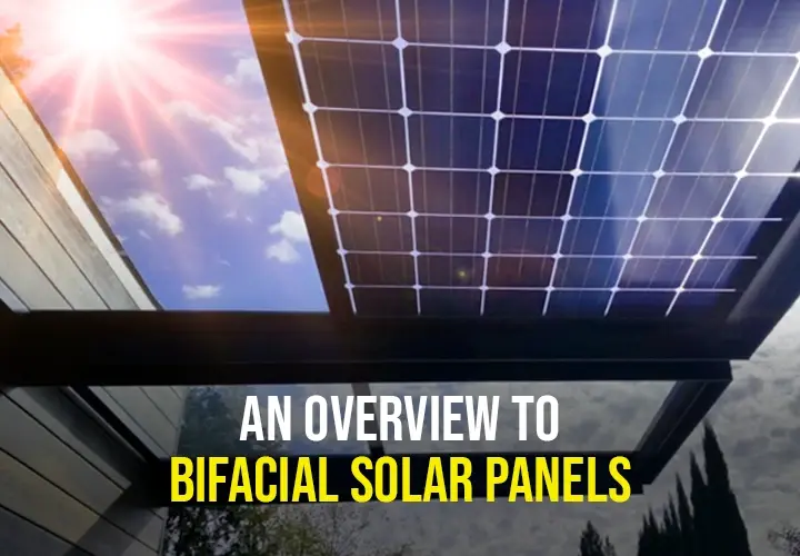 An Overview of Bifacial Solar Panels